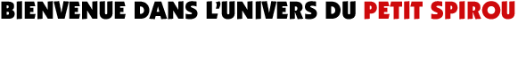 Découvre l'actualité du Petit Spirou