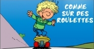 Cédric : Comme sur des roulettes